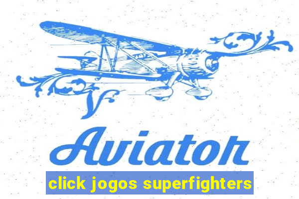 click jogos superfighters